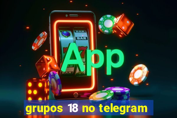 grupos 18 no telegram